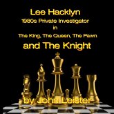 Lee Hacklyn 1980s Private Investigator in The King, The Queen, The Pawn and The Knight (eBook, ePUB) Lee Hacklyn 1980s Private Investigator in The King, The Queen, The Pawn and The Knight (eBook, ePUB)