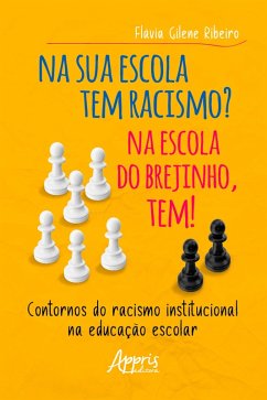 Cover Na sua Escola tem Racismo? Na Escola do Brejinho Tem! Contornos do Racismo Institucional na Educação Escolar (eBook, ePUB)
