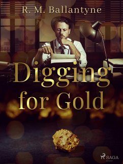 Digging for Gold (eBook, ePUB) - Ballantyne, R. M.