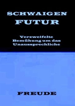 SCHWAIGENFUTUR. Schwaigen der Zukunft - Freude, Manfred H.