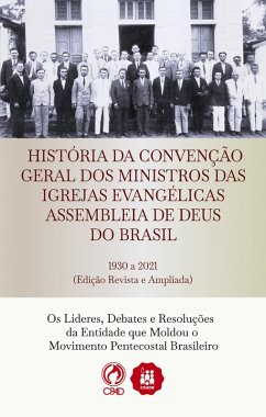 História da Convenção Geral dos Ministros das Igrejas Evangélicas Assembleias de Deus no Brasil (eBook, ePUB) - Cpad