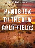 Handbook to the new Gold-fields (eBook, ePUB)