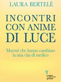 Incontri con anime di luce. Maestri che hanno cambiato la mia vita di medico (eBook, ePUB)