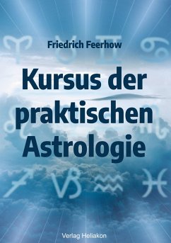 Kursus der praktischen Astrologie - Feerhow, Friedrich