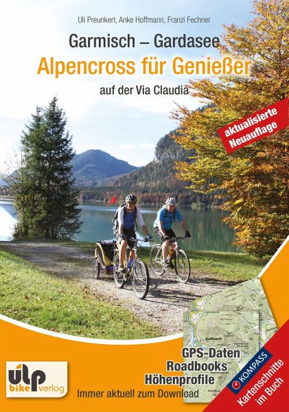 Garmisch - Gardasee: Alpencross für Genießer von Uli Preunkert; Anke  Hoffmann; Franzi Fechner portofrei bei bücher.de bestellen