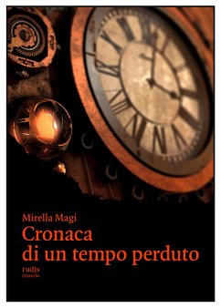 Cronaca di un tempo perduto (eBook, ePUB) - Magi, Mirella