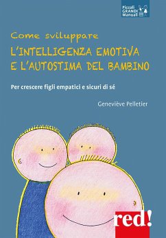 Come sviluppare l'intelligenza emotiva e l'autostima del bambino (eBook, ePUB) - Pelletier, Geneviève