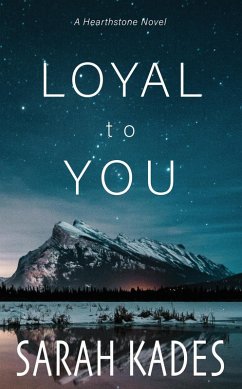 Loyal to You (Hearthstone, #4) (eBook, ePUB) - Kades, Sarah