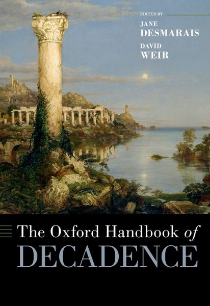 The Oxford Handbook of Decadence (eBook, ePUB) The Oxford Handbook of Decadence (eBook, ePUB)