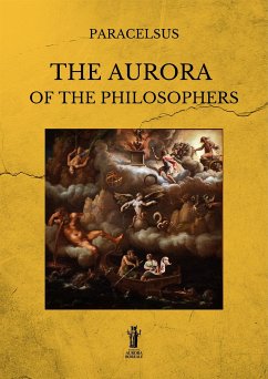 The Aurora of the Philosophers (eBook, ePUB) - Paracelsus, Theophrastus