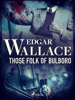 Those Folk of Bulboro (eBook, ePUB) - Wallace, Edgar