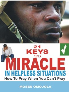 21 Keys to miracle in helpless situations (eBook, ePUB) - Omojola, Moses