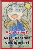 Ayse, Kestane ve Digerleri - Özberk, Ayla