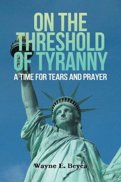 ON THE THRESHOLD OF TYRANNY - Beyea, Wayne E.