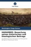 HARAMBEE: Bewertung seines historischen und theologischen Beitrags