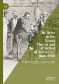 The Heirs to the Savoia Throne and the Construction of &quote;Italianità&quote;, 1860-1900 (eBook, PDF)