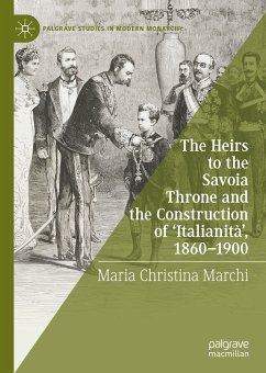 The Heirs to the Savoia Throne and the Construction of ‘Italianità’, 1860-1900 (eBook, PDF) - Marchi, Maria Christina
