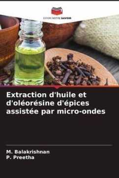 Extraction d'huile et d'oléorésine d'épices assistée par micro-ondes - Balakrishnan, M.;Preetha, P.