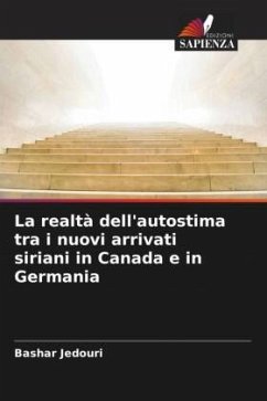 La realtà dell'autostima tra i nuovi arrivati siriani in Canada e in Germania - Jedouri, Bashar