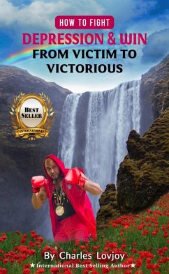 Cover How To Fight Depression And Win; From Victim To Victorious (stay focused! stay productive! stay motivated!, #2) (eBook, ePUB)