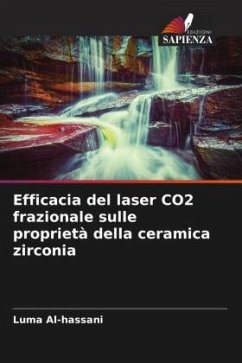 Efficacia del laser CO2 frazionale sulle proprietà della ceramica zirconia - Al-hassani, Luma