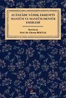 Ayanzade Namik Ekremin Manzum ve Manzum - Mensur Eserleri - Bektas, Ekrem