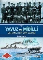 Yavuz ve Midilli Osmanlinin Son Savasi - Öner, Özer