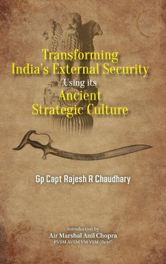 Transforming India's External Security - Chaudhary, Rajesh R