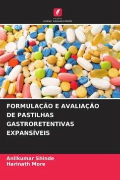 FORMULAÇÃO E AVALIAÇÃO DE PASTILHAS GASTRORETENTIVAS EXPANSÍVEIS - Shinde, Anilkumar;More, Harinath