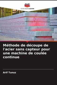 Méthode de découpe de l'acier sans capteur pour une machine de coulée continue - Tunuz, Arif