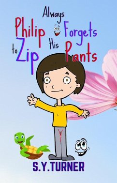 Philip Always Forgets to Zip His Pants (MY BOOKS, #2) (eBook, ePUB) - Turner, S. Y.