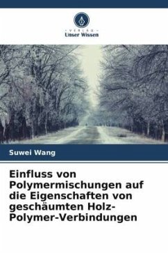 Einfluss von Polymermischungen auf die Eigenschaften von geschäumten Holz-Polymer-Verbindungen - Wang, Suwei