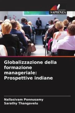 Globalizzazione della formazione manageriale: Prospettive indiane - Ponnusamy, Nallasivam;Thangavelu, Sarathy