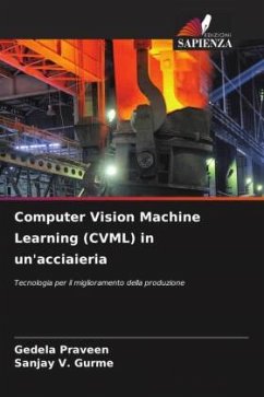 Computer Vision Machine Learning (CVML) in un'acciaieria - Praveen, Gedela;Gurme, Sanjay V.