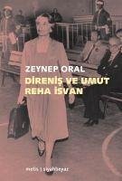 Direnis ve Umut Reha Isvan - Oral, Zeynep