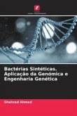 Bactérias Sintéticas. Aplicação da Genómica e Engenharia Genética