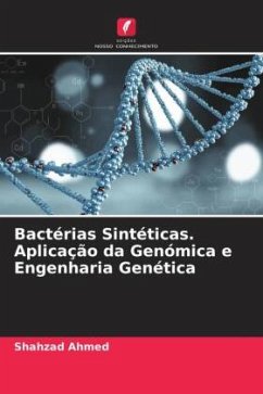 Bactérias Sintéticas. Aplicação da Genómica e Engenharia Genética - Ahmed, Shahzad