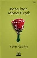 Boncuktan Yapma Cicek - Öztürkcü, Hamza