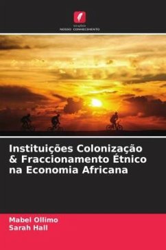 Instituições Colonização & Fraccionamento Étnico na Economia Africana - Ollimo, Mabel;Hall, Sarah