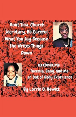 Aunt Tina, Church Secretary, Be Careful What You Say Because She Writes Things Down Bonus Toxemia, Baby, and Me an Out of Body Experience - Hewitt, Lorrie