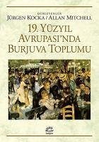 19. Yüzyil Avrupasinda Burjuva Toplumu - Kocka, Jürgen; Mitchell, Allan