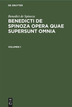 Benedict de Spinoza: Benedicti de Spinoza Opera quae supersunt omnia. Volumen 1 - Spinoza, Baruch de