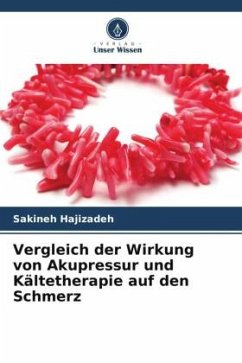 Vergleich der Wirkung von Akupressur und Kältetherapie auf den Schmerz - Hajizadeh, Sakineh