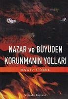 Nazar ve Büyüden Korunmanin Yollari - Güzel, Ragip