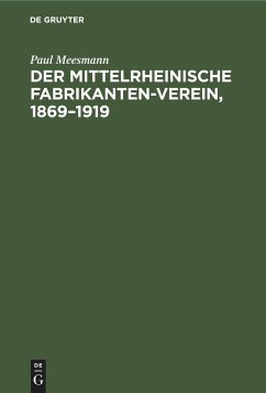 Der Mittelrheinische Fabrikanten-Verein, 1869¿1919 - Meesmann, Paul