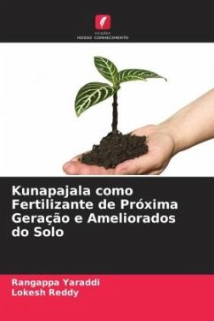 Kunapajala como Fertilizante de Próxima Geração e Ameliorados do Solo - Yaraddi, Rangappa;Reddy, Lokesh