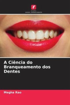 A Ciência do Branqueamento dos Dentes - Rao, Megha