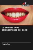 La scienza dello sbiancamento dei denti