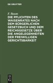 Die Pflichten des Waisenrates nach dem Bürgerlichen Gesetzbuch und dem Reichsgesetze über die Angelegenheiten der freiwilligen Gerichtsbarkeit