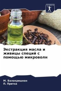 Jextrakciq masla i zhiwicy specij s pomosch'ü mikrowoln - Balakrishnan, M.;Pritha, P.